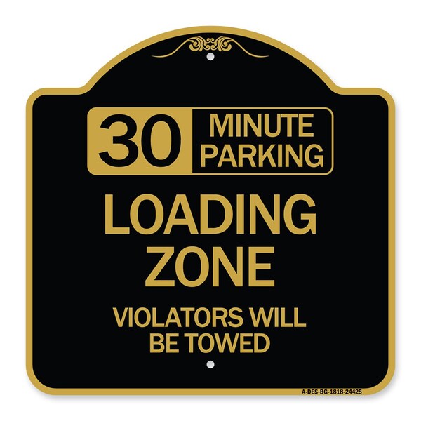30 Minute Parking Loading Zone Violators Towed, Black & Gold Alum Sign, 18" x 18", BG-1818-24425
